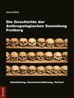 cover image of Die Geschichte der Anthropologischen Sammlung Freiburg